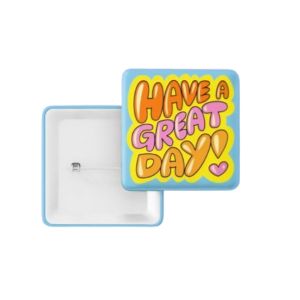 Square Pin Badge - Have a Great Day